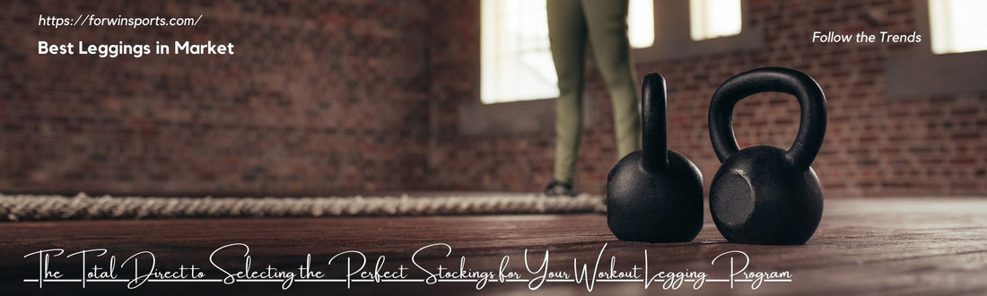 The Total Direct to Selecting the Perfect Stockings for Your Workout Legging Program